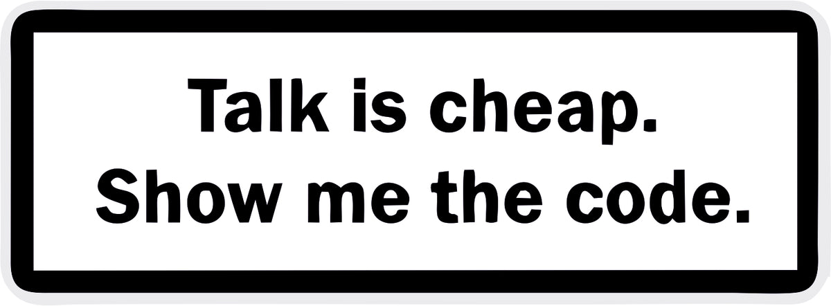 Talk Is Cheap Show Me The Code Sticker