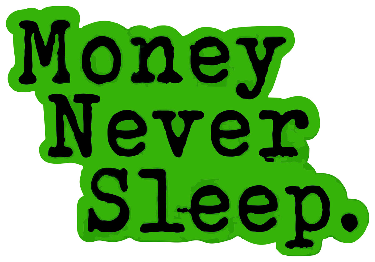 Money Never Sleeps Sticker