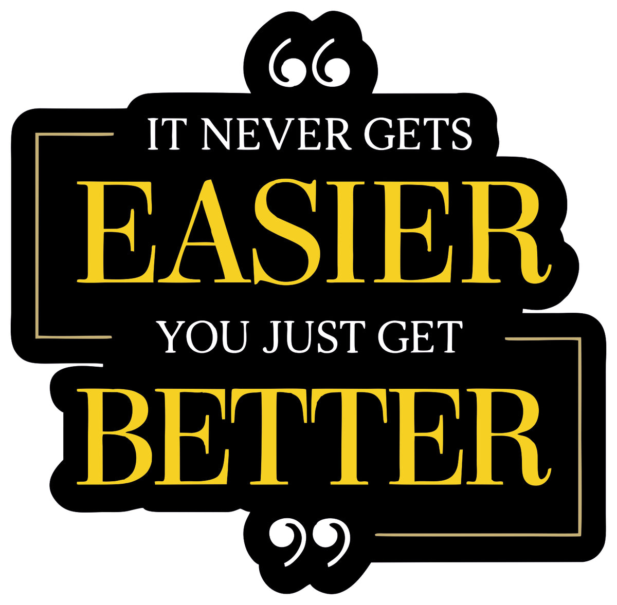 Everythings Gets Better Sticker