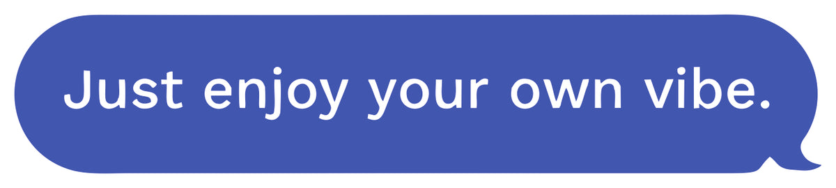 Just Enjoy Your Own Vibe Sticker