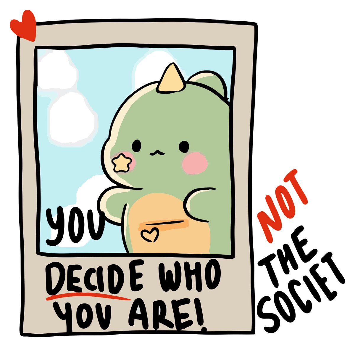 You Decide Who You Are Sticker