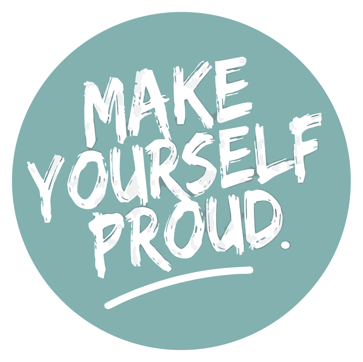 Make Yourself Proud Sticker