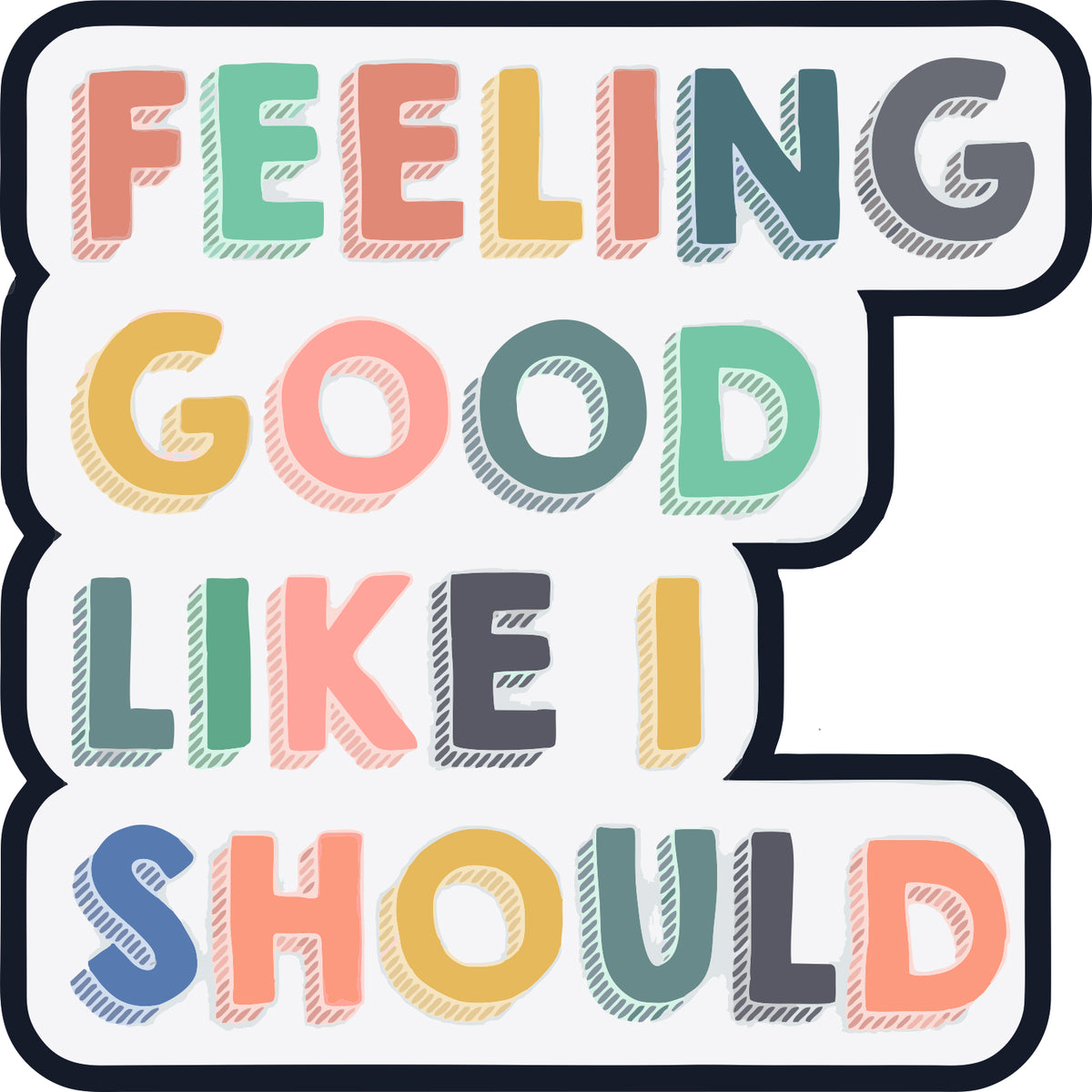 Feeling Good, Like I Should Sticker