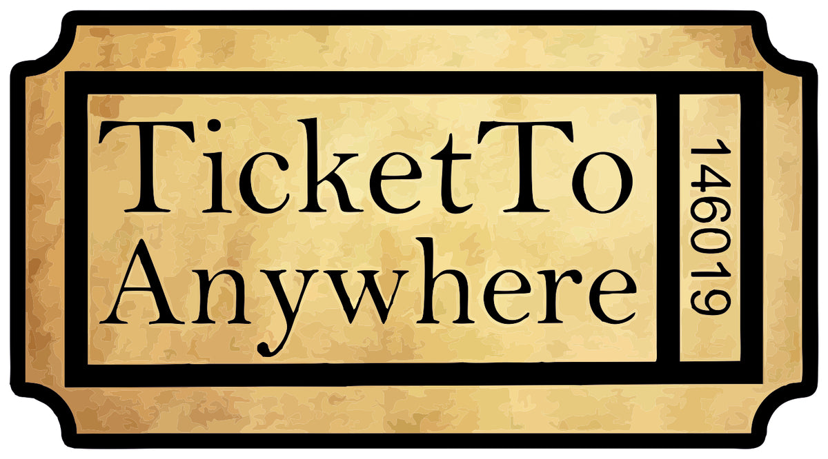TICKET TO ANYWHERE STICKER