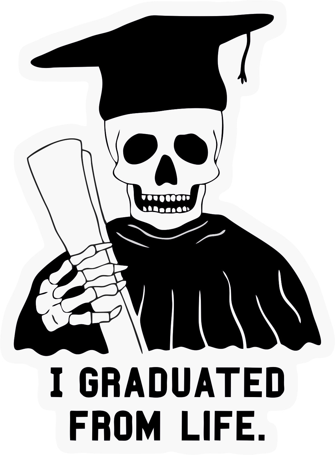 I Graduated From Life Sticker