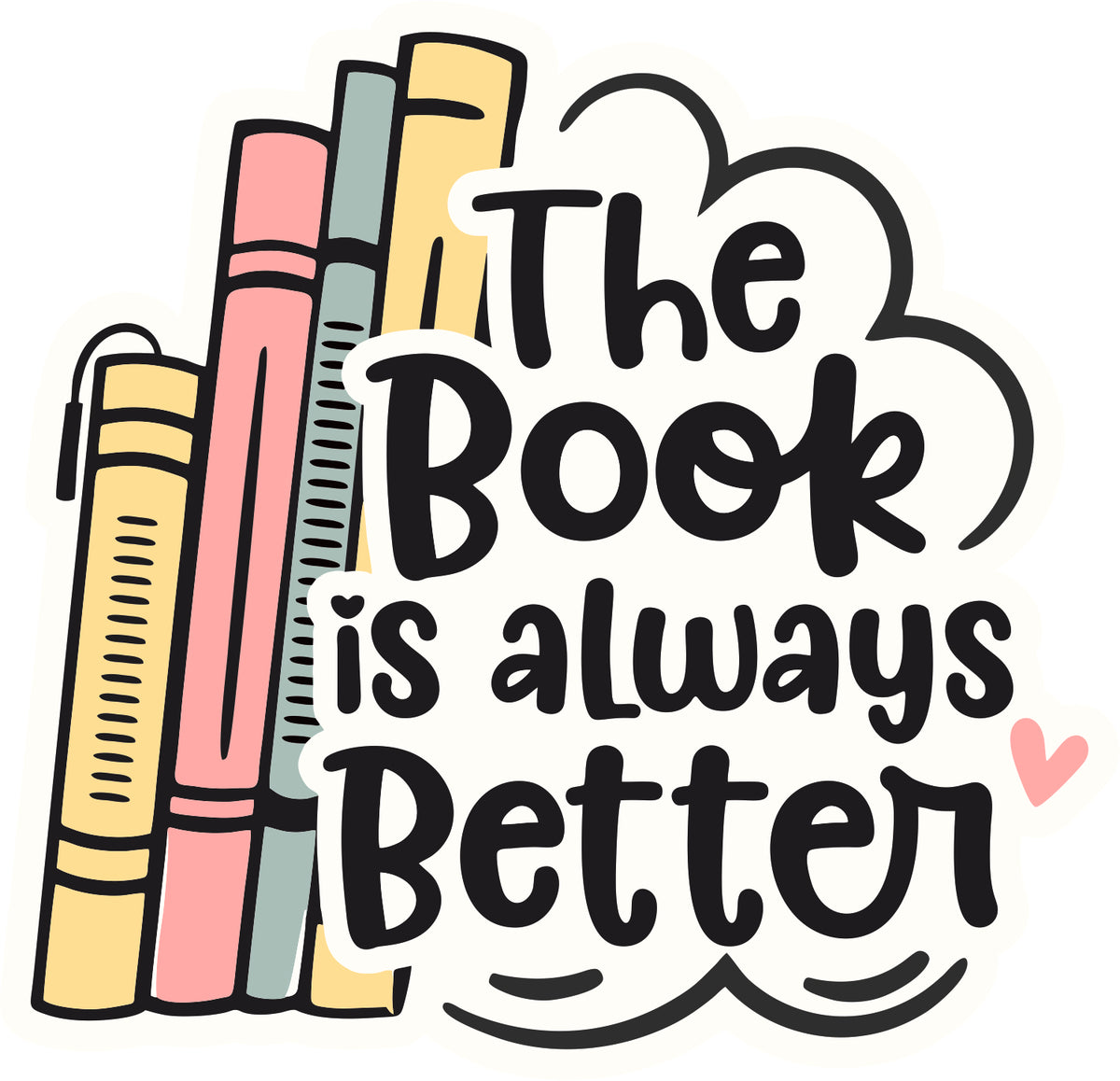 The Book Is Always Better Sticker