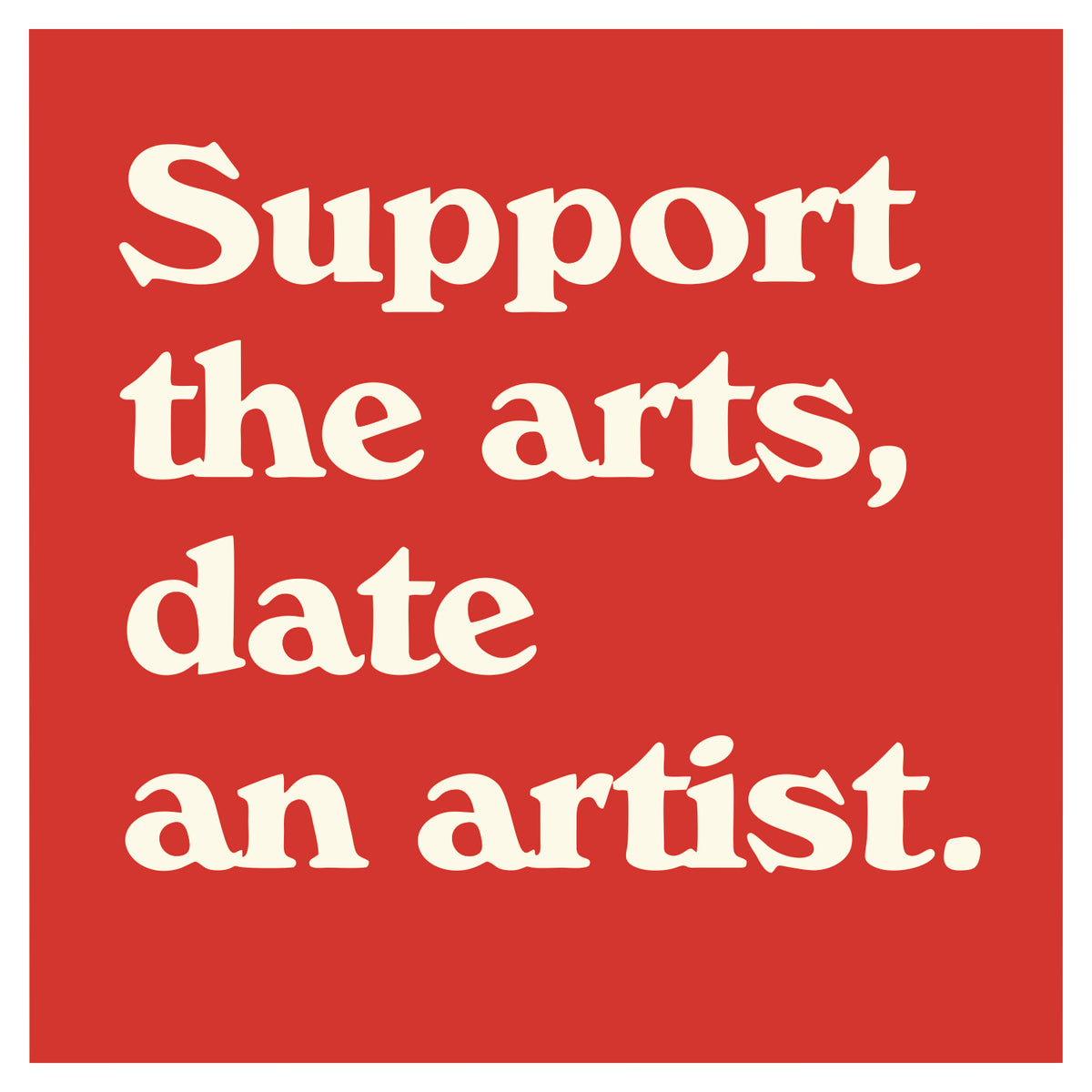 SUPPORT THE ART, DATE AN ARTIST STICKER