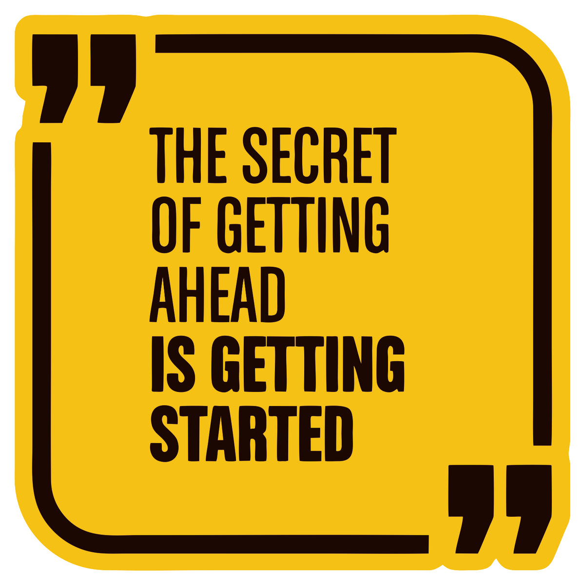 The Secret Of Getting Ahead Sticker