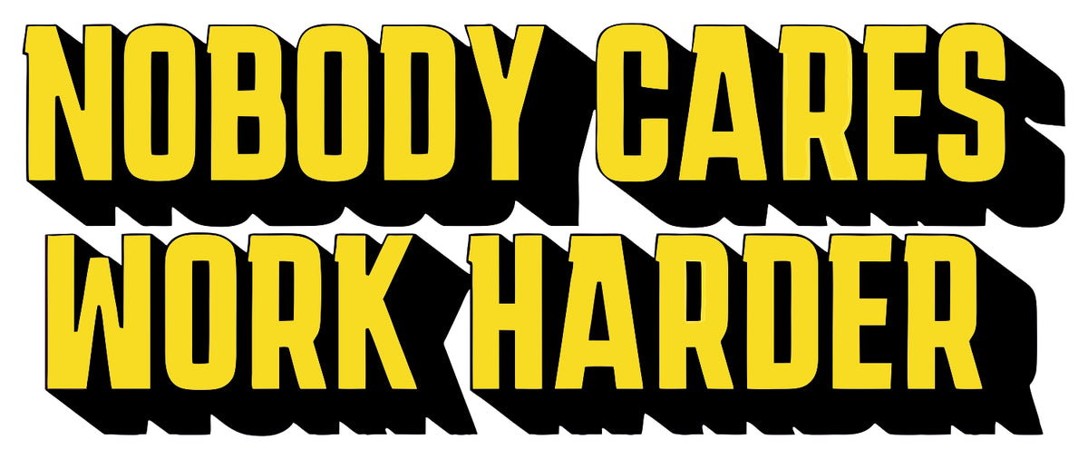 Nobody Cares Work Hard Sticker