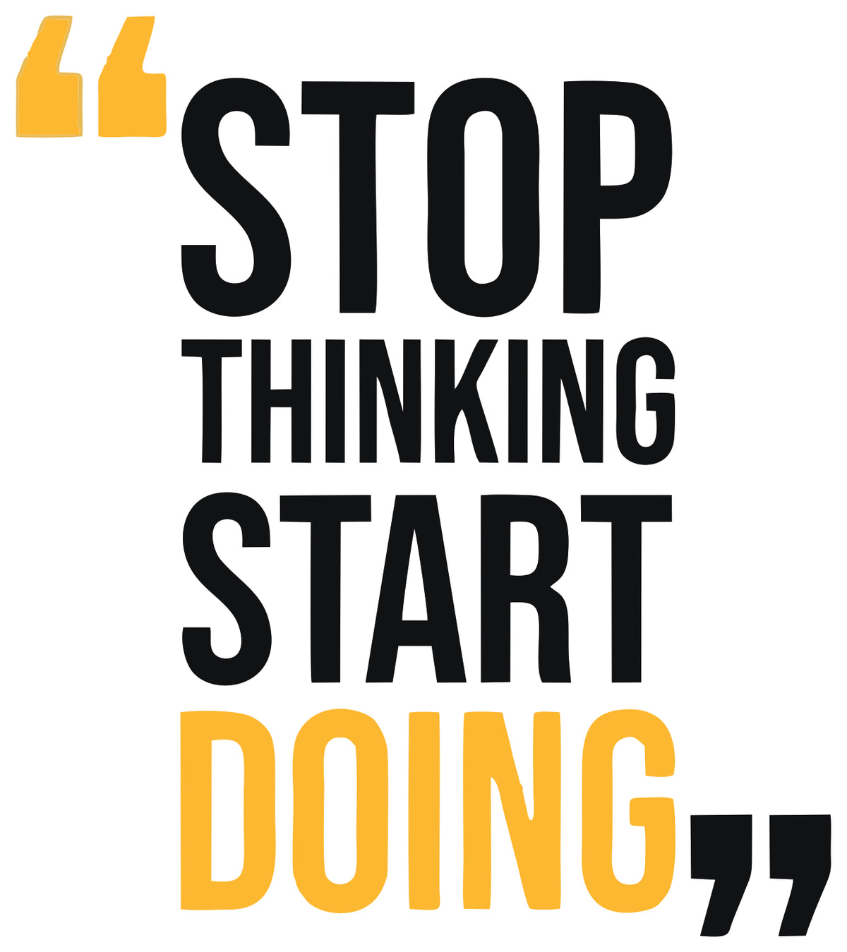Stop Thinking Start Doing Sticker